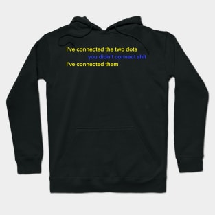 i connected the two dots Hoodie